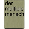 Der multiple Mensch door Peter Orban