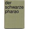 Der schwarze Pharao door Dirk Krüger