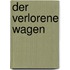 Der verlorene Wagen