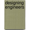 Designing Engineers door Louis L. Bucciarelli