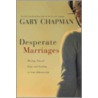 Desperate Marriages door Gary Chapman