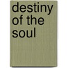Destiny of the Soul door William Rounseville Alger