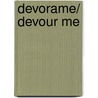 Devorame/ Devour Me door Tina Robbins