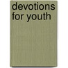Devotions For Youth door Devotions
