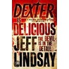 Dexter Is Delicious door Jeffry P. Lindsay