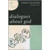 Dialogues about God by Charles Taliaferro