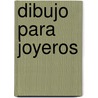 Dibujo Para Joyeros by Autores Varios