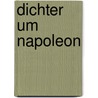 Dichter Um Napoleon door Friedrich Wencker