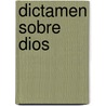 Dictamen Sobre Dios door Jose Antonio Marina