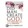 Did Man Create God? by David E. Comings