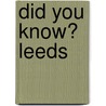 Did You Know? Leeds door Julia Skinner