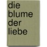 Die Blume der Liebe