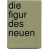 Die Figur des Neuen door Onbekend