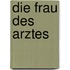 Die Frau des Arztes