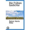 Die Fruhen Gedichte door Von Rainer Maria Rilke