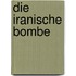 Die Iranische Bombe