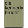 Die Kennedy Brüder by Walter R. Mears