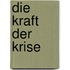 Die Kraft der Krise