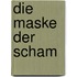 Die Maske der Scham