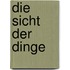 Die Sicht der Dinge