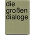 Die großen Dialoge