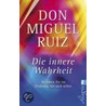 Die innere Wahrheit by Don Miguel Ruiz