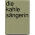 Die kahle Sängerin