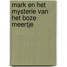 Mark en het mysterie van het boze meertje door Rik Hoogendoorn