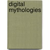 Digital Mythologies by Thomas S. Valovic