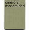 Dinero y Modernidad by Gianfranco Poggi