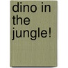 Dino In The Jungle! by Mark Shulman