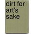 Dirt For Art's Sake