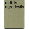 Dirtbike Daredevils door Pam Withers