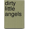 Dirty Little Angels by Chris Tusa