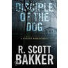 Disciple of the Dog door R. Scott Bakker