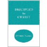Discipled to Christ by Stephen Kaung