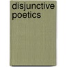 Disjunctive Poetics by Peter Quartermain