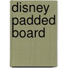 Disney Padded Board by Unknown