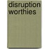 Disruption Worthies
