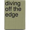 Diving Off the Edge by Jake Maddox