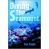 Diving The Seamount by Tom Rapko