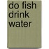 Do Fish Drink Water