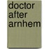 Doctor After Arnhem