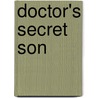 Doctor's Secret Son by Laura MacDonald