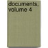 Documents, Volume 4