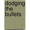 Dodging The Bullets door Thomas Canavan