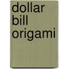 Dollar Bill Origami door John Montroll