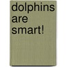 Dolphins Are Smart! door Leigh Rockwood