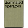Dominated Operators by Anatoly G. Kusraev