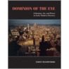 Dominion of the Eye door Marvin Trachtenberg